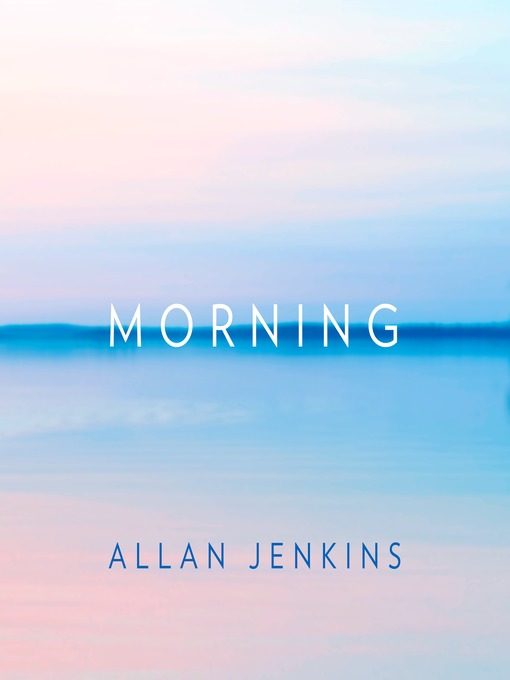 Title details for Morning by Allan Jenkins - Wait list